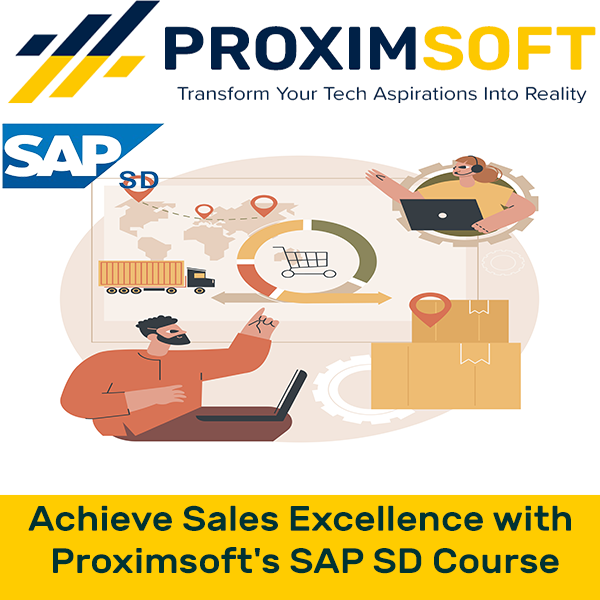 Achieve Sales Excellence with Proximsoft’s SAP SD Course