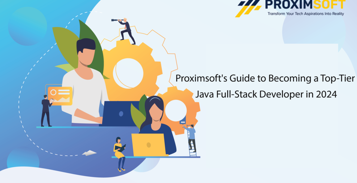 Java Full-stack Developer Skills 2024 | Proximsoft's Ultimate Guide