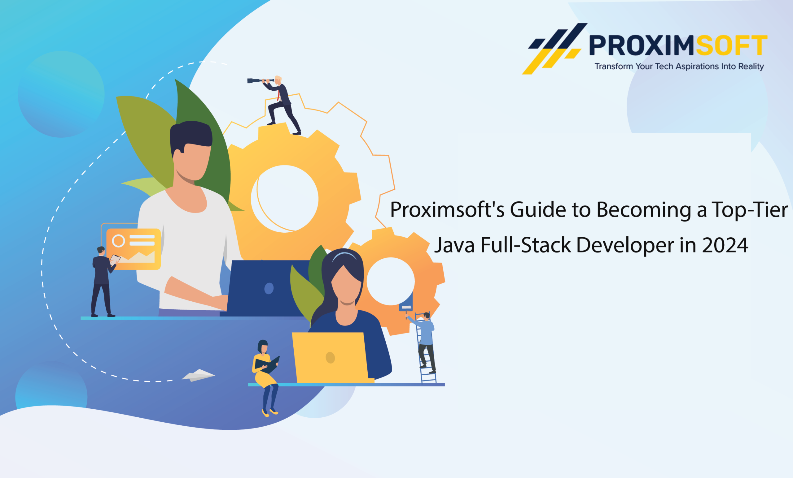 Proximsoft’s Guide to Becoming a Top-Tier Java Full-Stack Developer in 2024